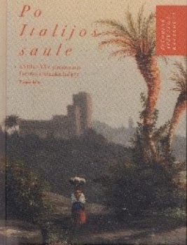 Po Italijos saule. D. 1 : istorinė apžvalga, katalogas