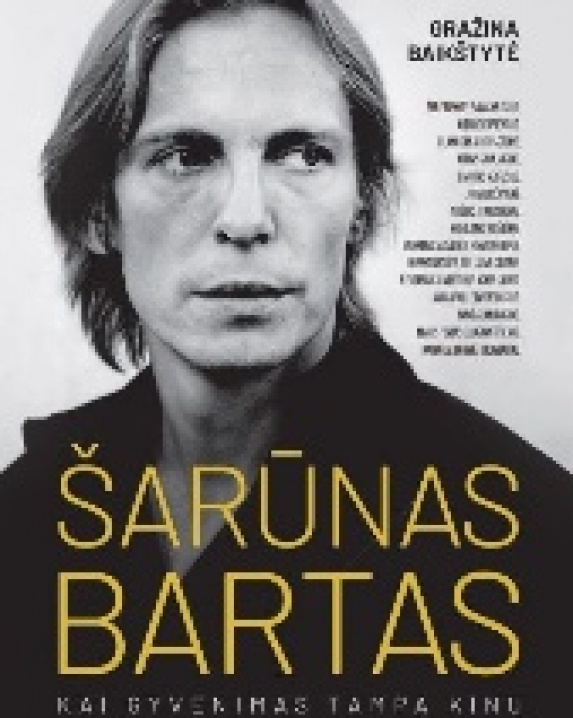 Šarūnas Bartas: kai gyvenimas tampa kinu