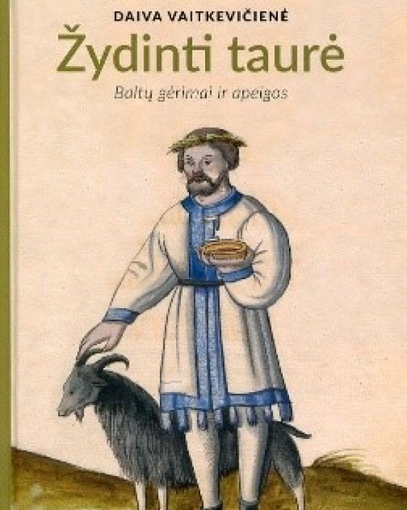 Žydinti taurė : Baltų gėrimai ir apeigos