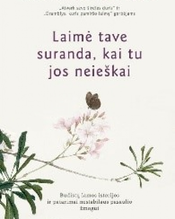 Laimė tave suranda, kai tu jos neieškai