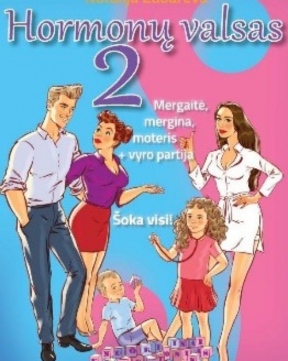 Hormonų valsas 2 : mergaitė, mergina, moteris + vyro partija. Šoka visi!