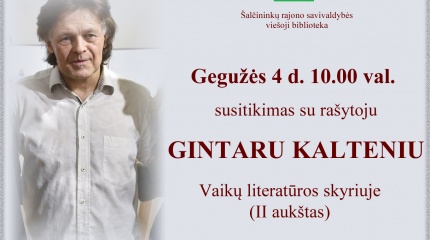 Susitikimas su rašytoju Gintaru Kalteniu
