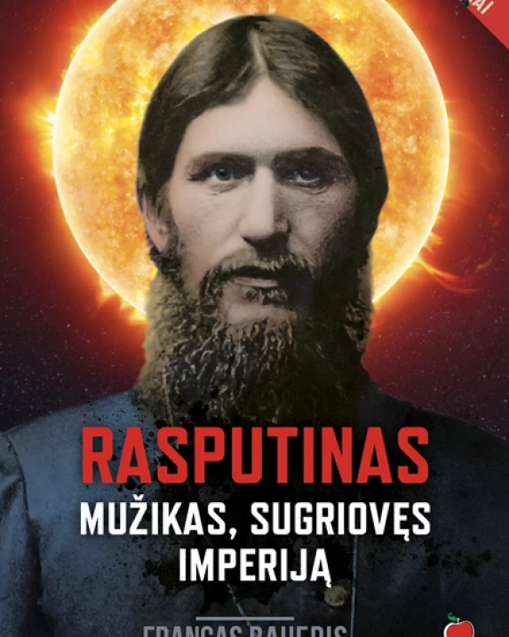 Rasputinas : mužikas, sugriovęs imperiją